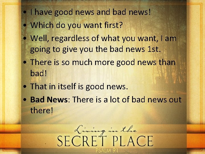  • I have good news and bad news! • Which do you want