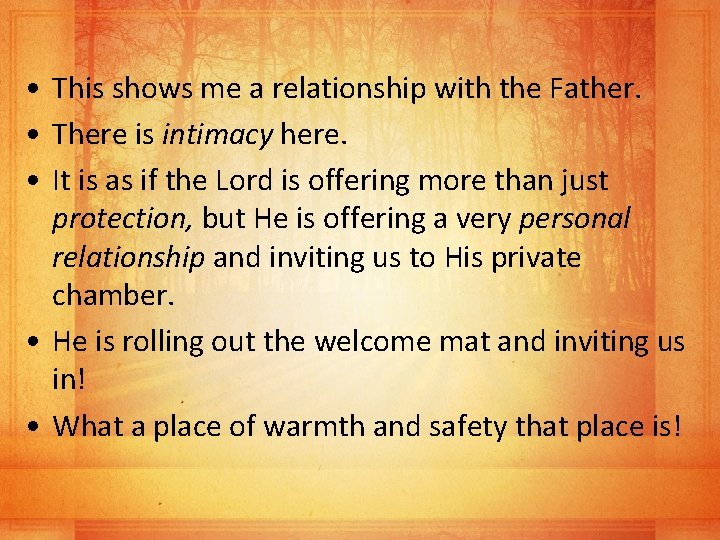  • This shows me a relationship with the Father. • There is intimacy