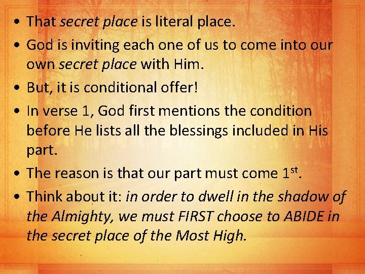  • That secret place is literal place. • God is inviting each one