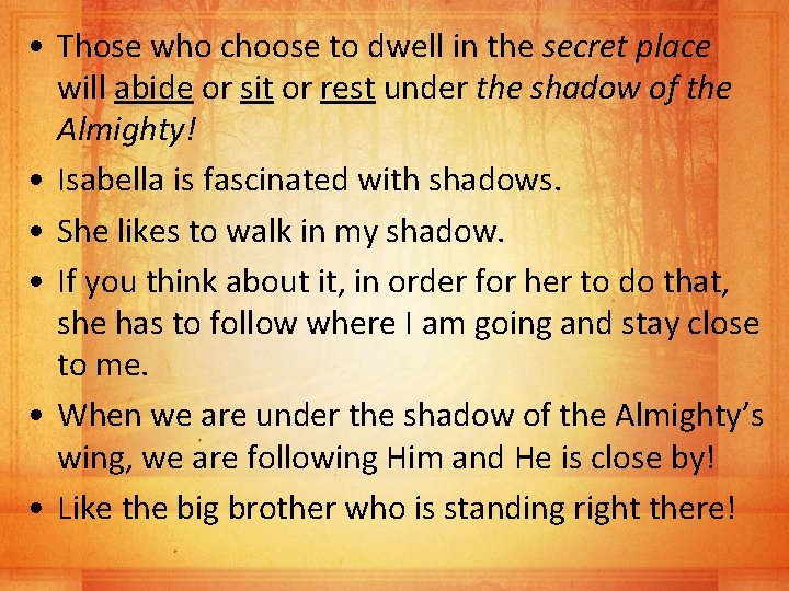  • Those who choose to dwell in the secret place will abide or