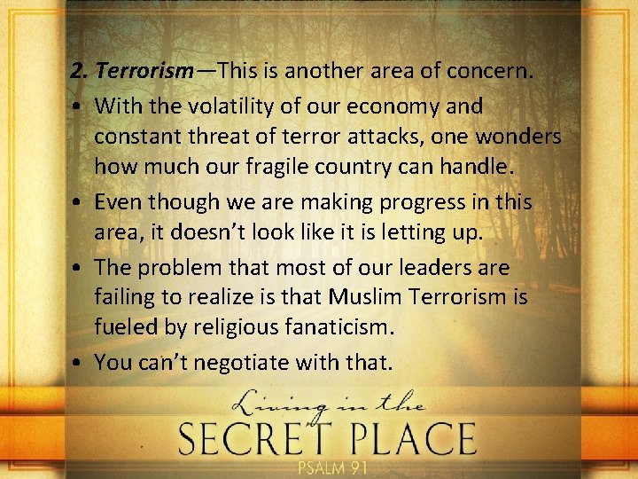 2. Terrorism—This is another area of concern. • With the volatility of our economy