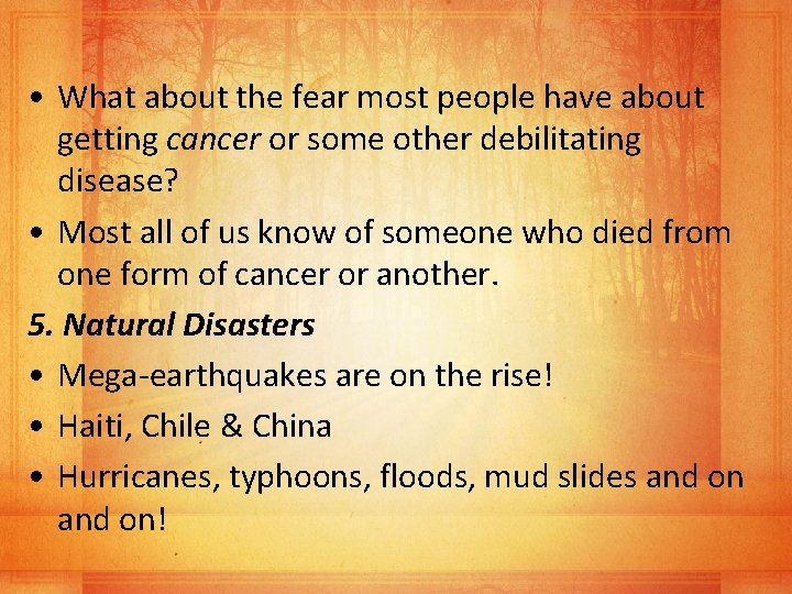  • What about the fear most people have about getting cancer or some