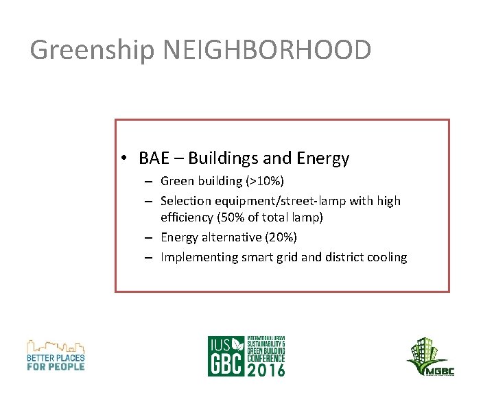 Greenship NEIGHBORHOOD • BAE – Buildings and Energy – Green building (>10%) – Selection