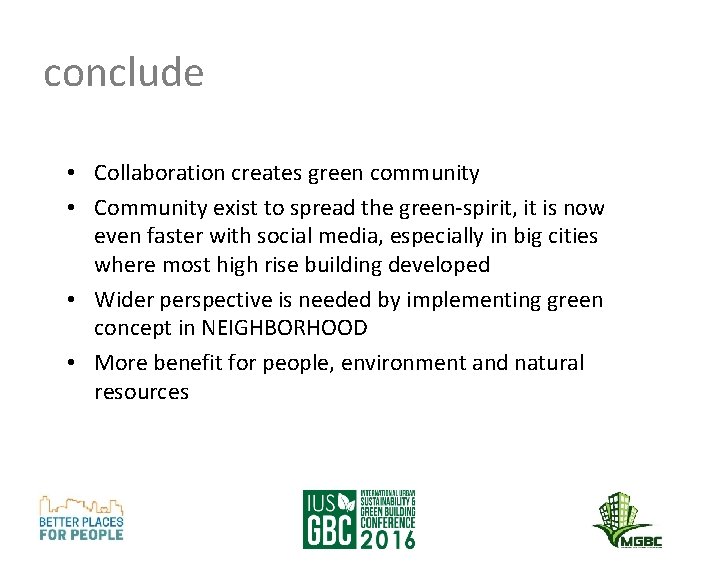 conclude • Collaboration creates green community • Community exist to spread the green-spirit, it