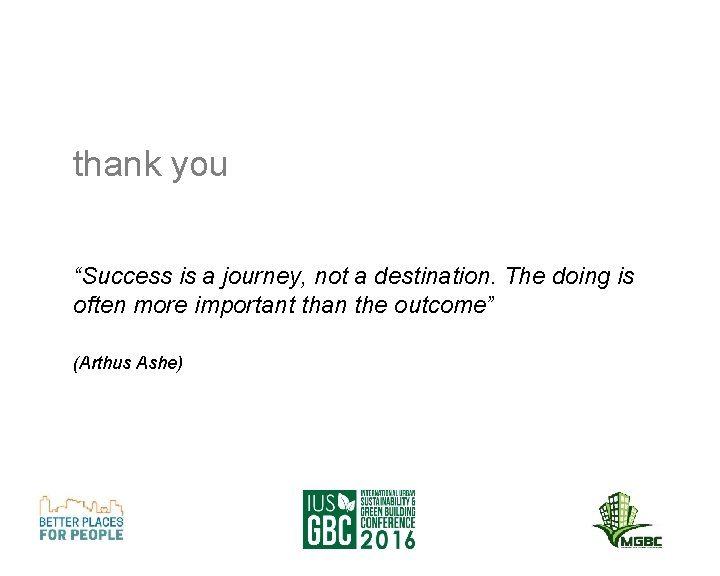 thank you “Success is a journey, not a destination. The doing is often more