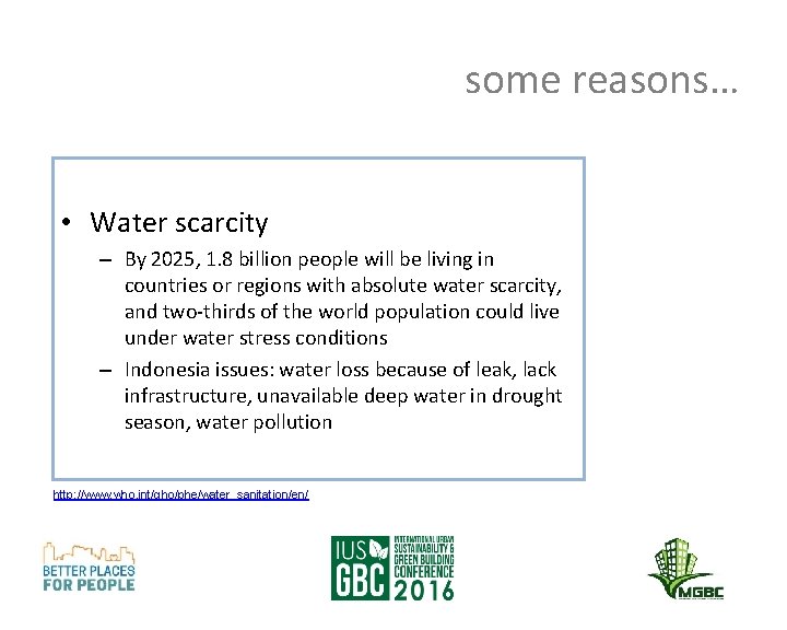 some reasons… • Water scarcity – By 2025, 1. 8 billion people will be