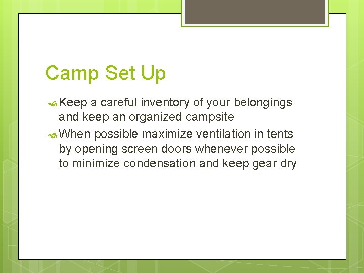 Camp Set Up Keep a careful inventory of your belongings and keep an organized