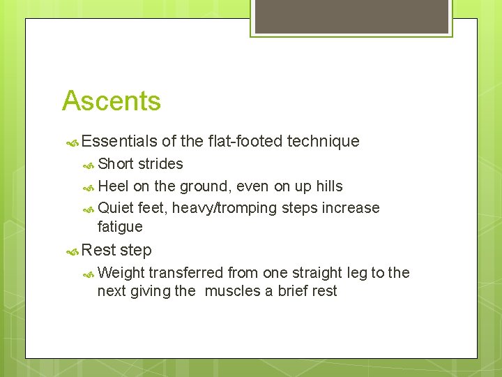 Ascents Essentials of the flat-footed technique Short strides Heel on the ground, even on