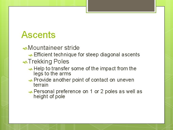 Ascents Mountaineer Efficient Trekking Help stride technique for steep diagonal ascents Poles to transfer