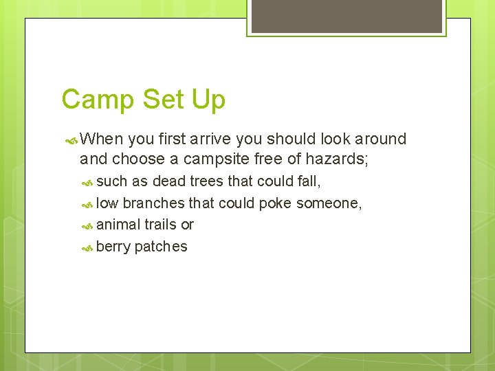 Camp Set Up When you first arrive you should look around and choose a