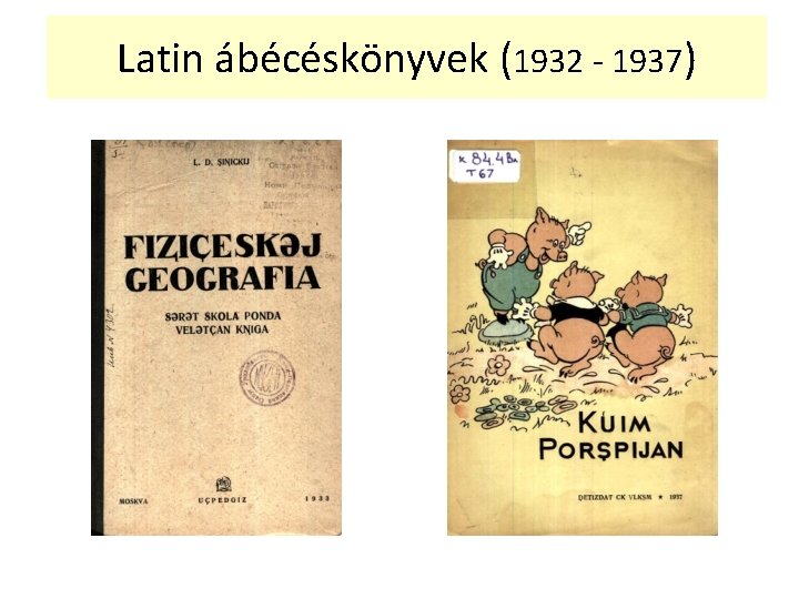 Latin ábécéskönyvek (1932 - 1937) Latin ábécéskönyvek (1932 - 1937)