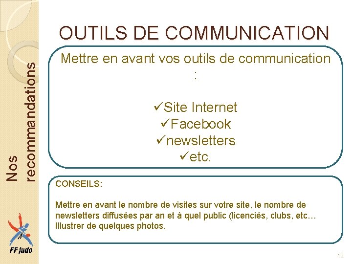 Nos recommandations OUTILS DE COMMUNICATION Mettre en avant vos outils de communication : üSite