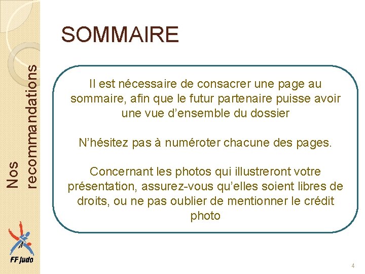 Nos recommandations SOMMAIRE Il est nécessaire de consacrer une page au sommaire, afin que