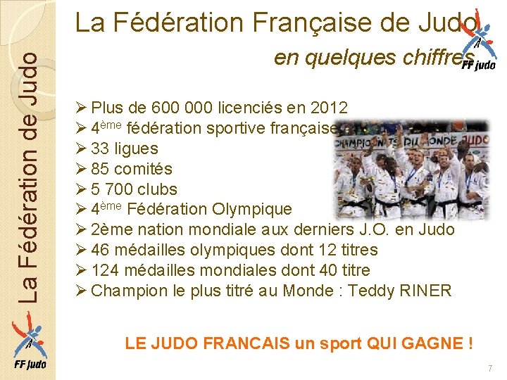 La Fédération de Judo La Fédération Française de Judo en quelques chiffres Ø Plus