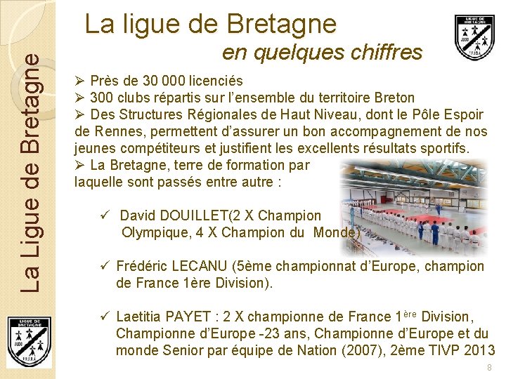 La Ligue de Bretagne La ligue de Bretagne en quelques chiffres Ø Près de