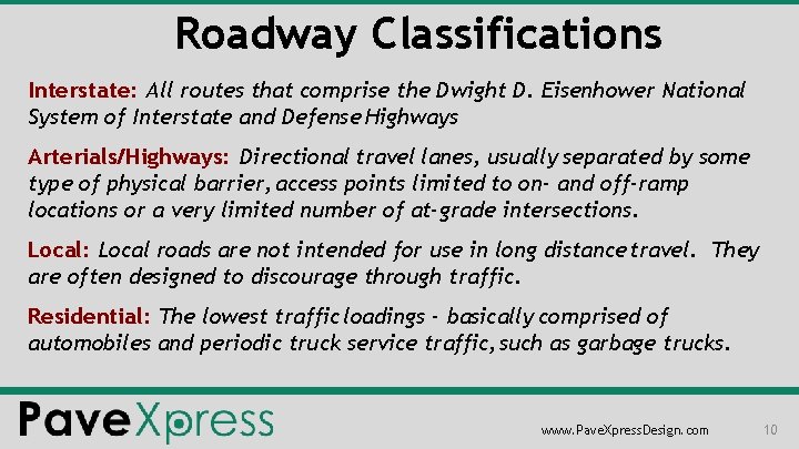 Roadway Classifications Interstate: All routes that comprise the Dwight D. Eisenhower National System of