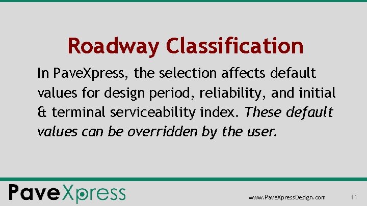 Roadway Classification In Pave. Xpress, the selection affects default values for design period, reliability,