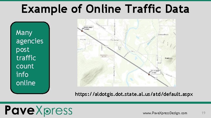 Example of Online Traffic Data Many agencies post traffic count info online https: //aldotgis.