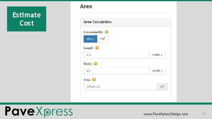 Estimate Cost www. Pave. Xpress. Design. com 31 