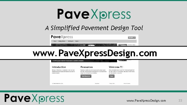 A Simplified Pavement Design Tool www. Pave. Xpress. Design. com 33 