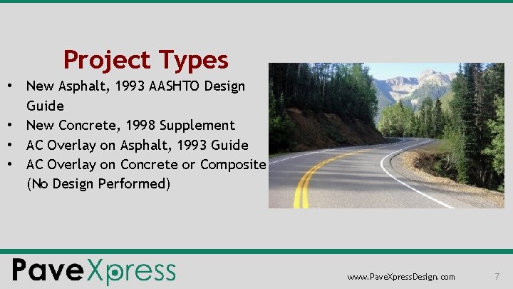 Project Types • New Asphalt, 1993 AASHTO Design Guide • New Concrete, 1998 Supplement