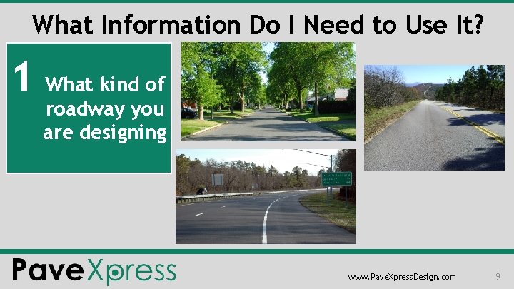 What Information Do I Need to Use It? 1 What kind of roadway you