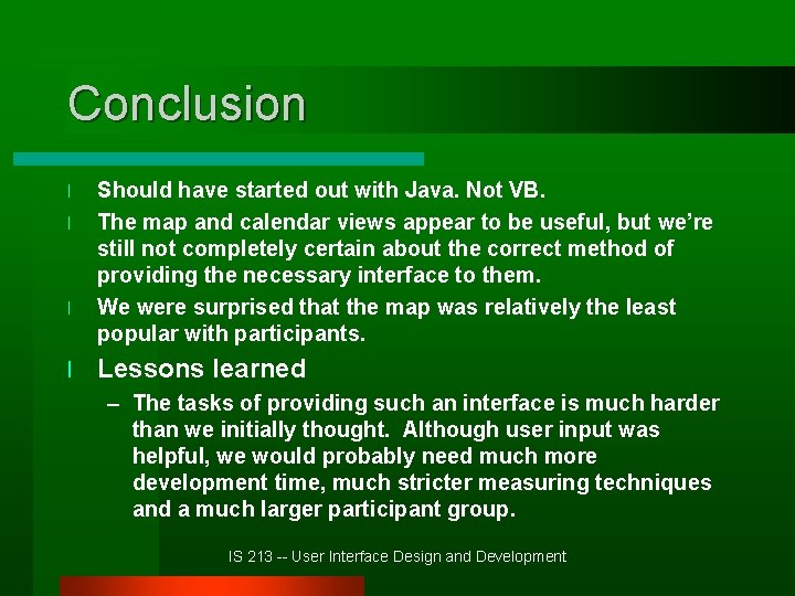 Conclusion l l Should have started out with Java. Not VB. The map and