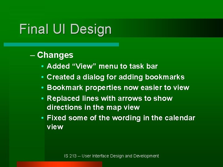 Final UI Design – Changes • • Added “View” menu to task bar Created