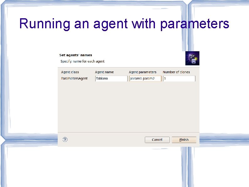 Running an agent with parameters 