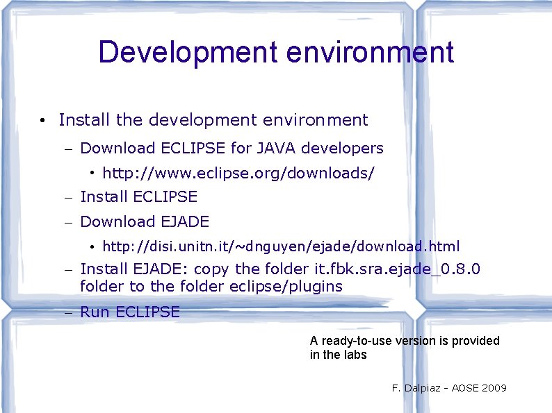 Development environment • Install the development environment – Download ECLIPSE for JAVA developers •