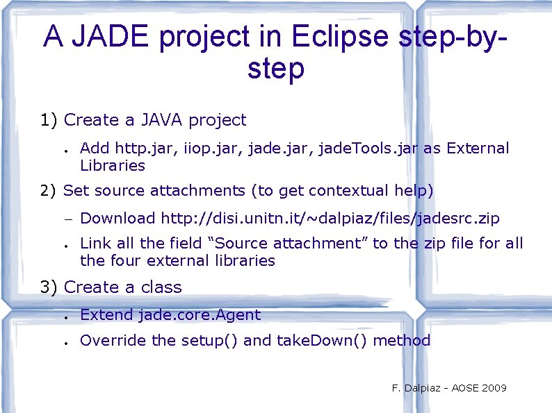 A JADE project in Eclipse step-bystep 1) Create a JAVA project Add http. jar,