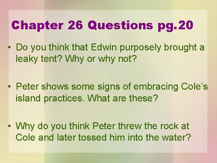 Chapter 26 Questions pg. 20 • Do you think that Edwin purposely brought a