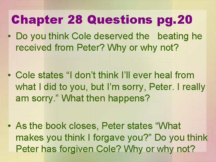 Chapter 28 Questions pg. 20 • Do you think Cole deserved the beating he