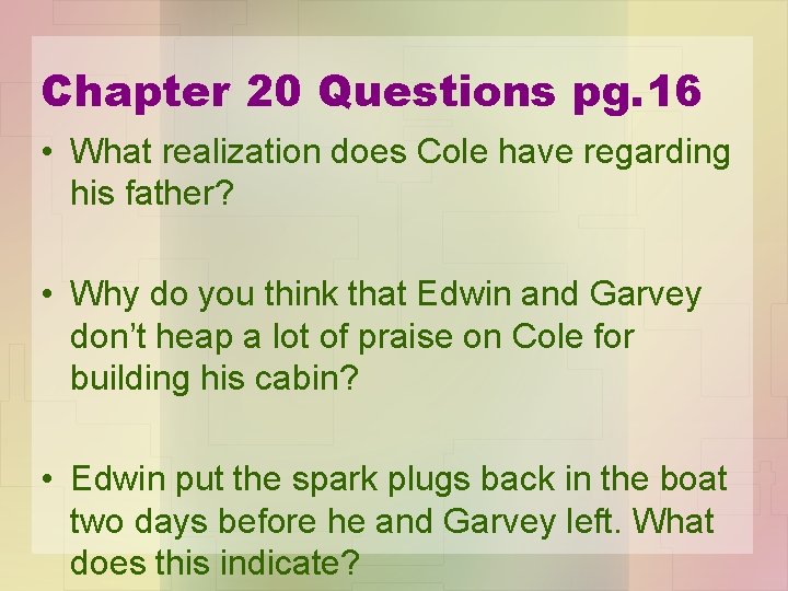 Chapter 20 Questions pg. 16 • What realization does Cole have regarding his father?