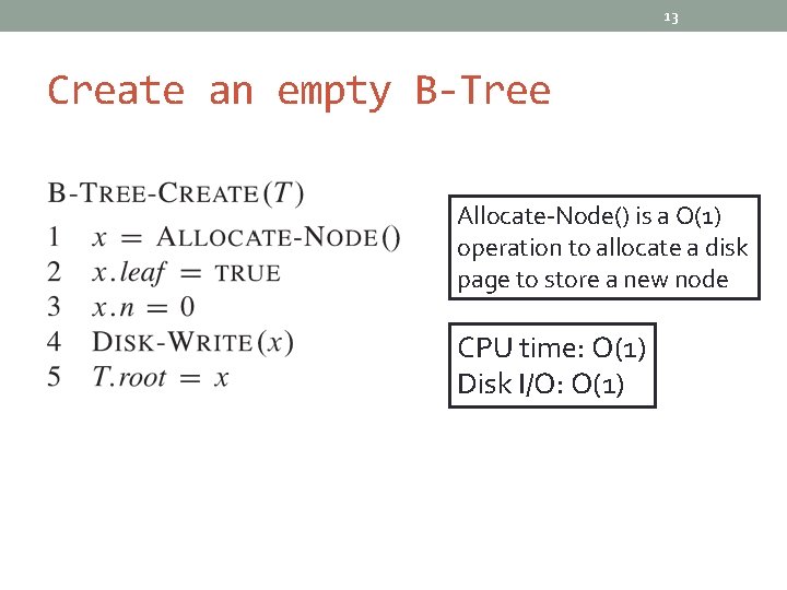 13 Create an empty B-Tree Allocate-Node() is a O(1) operation to allocate a disk