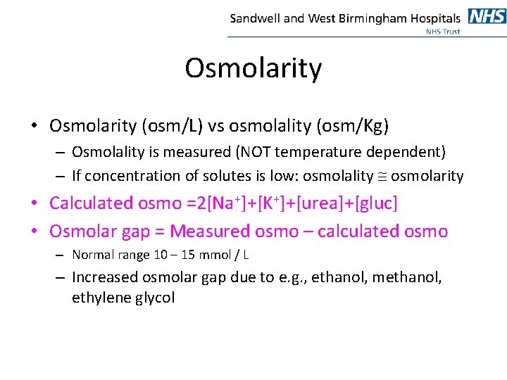 Osmolarity • Osmolarity (osm/L) vs osmolality (osm/Kg) – Osmolality is measured (NOT temperature dependent)
