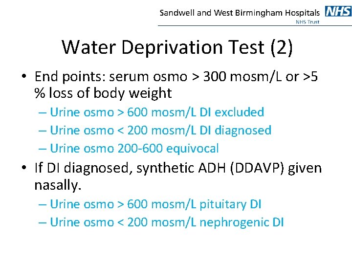 Water Deprivation Test (2) • End points: serum osmo > 300 mosm/L or >5