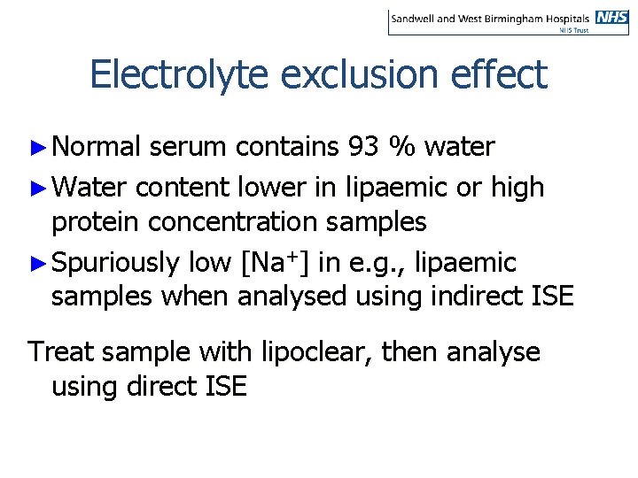 Electrolyte exclusion effect ► Normal serum contains 93 % water ► Water content lower