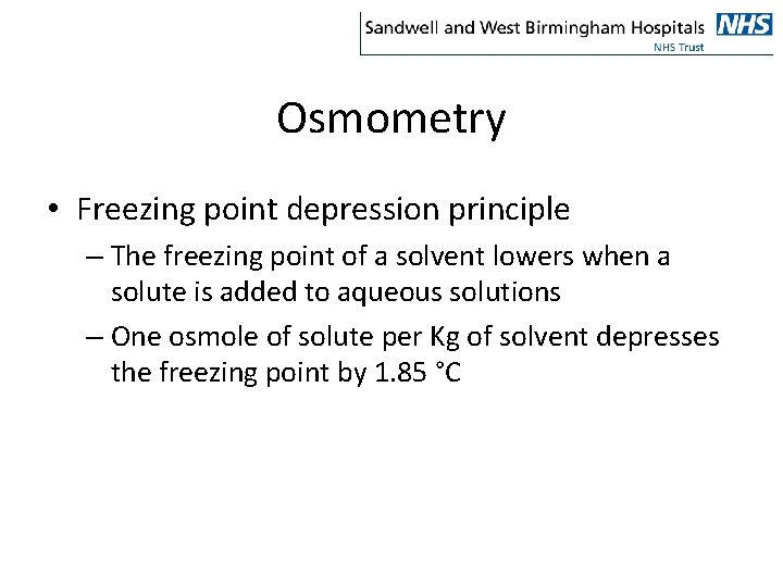 Osmometry • Freezing point depression principle – The freezing point of a solvent lowers