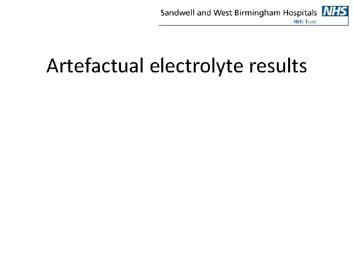 Artefactual electrolyte results 