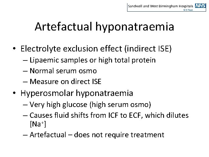 Artefactual hyponatraemia • Electrolyte exclusion effect (indirect ISE) – Lipaemic samples or high total