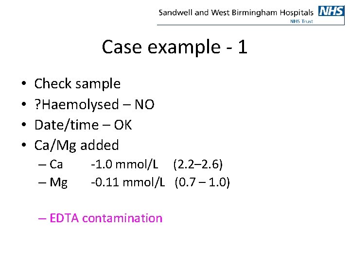 Case example - 1 • • Check sample ? Haemolysed – NO Date/time –