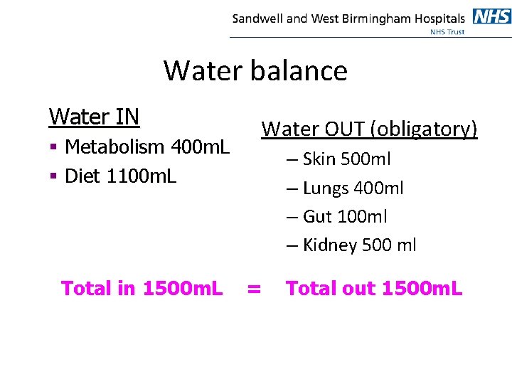 Water balance Water IN § Metabolism 400 m. L § Diet 1100 m. L