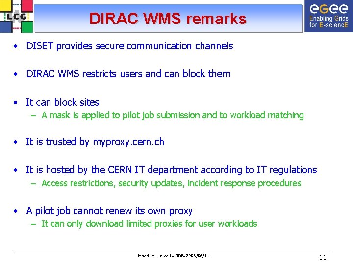 DIRAC WMS remarks • DISET provides secure communication channels • DIRAC WMS restricts users