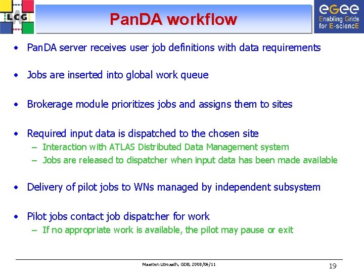 Pan. DA workflow • Pan. DA server receives user job definitions with data requirements