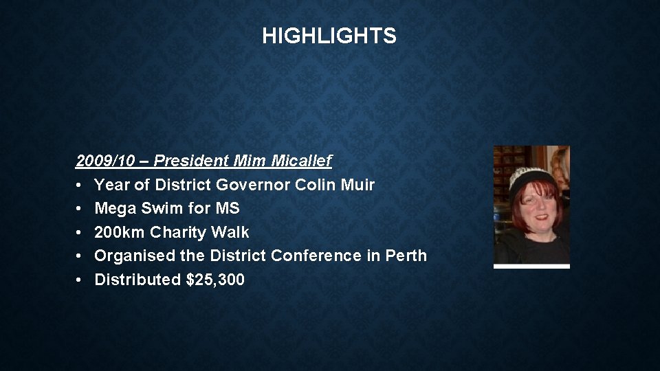 HIGHLIGHTS 2009/10 – President Mim Micallef • Year of District Governor Colin Muir •