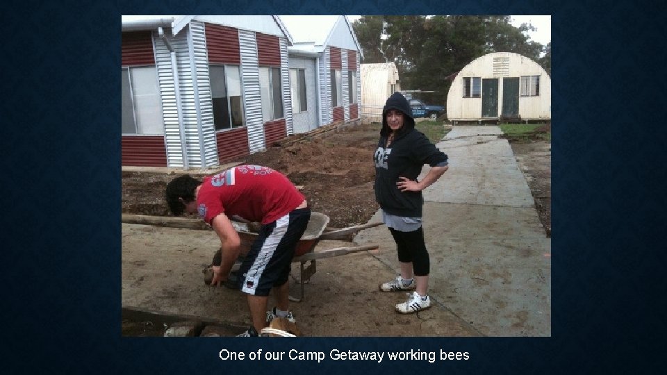 One of our Camp Getaway working bees 