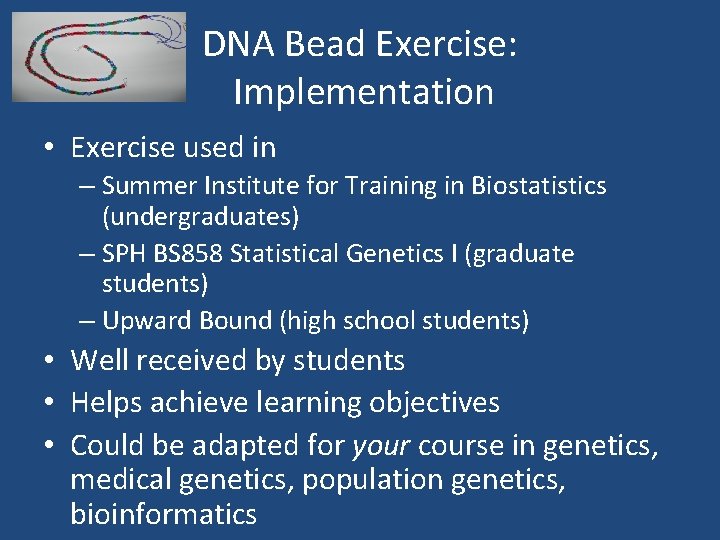 DNA Bead Exercise: Implementation • Exercise used in – Summer Institute for Training in