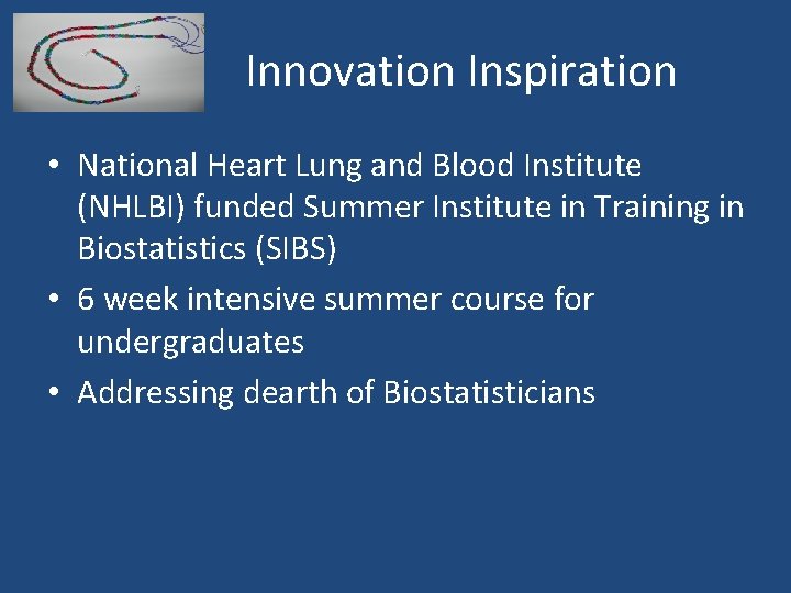 Innovation Inspiration • National Heart Lung and Blood Institute (NHLBI) funded Summer Institute in
