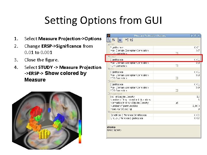 Setting Options from GUI 1. 2. 3. 4. Select Measure Projection->Options Change ERSP->Significance from